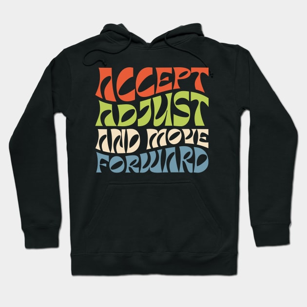 Accept Adjust And Move Forward Hoodie by Point Shop